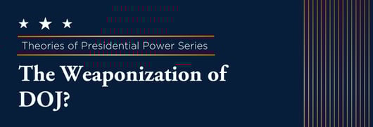 The Weaponization of DOJ?